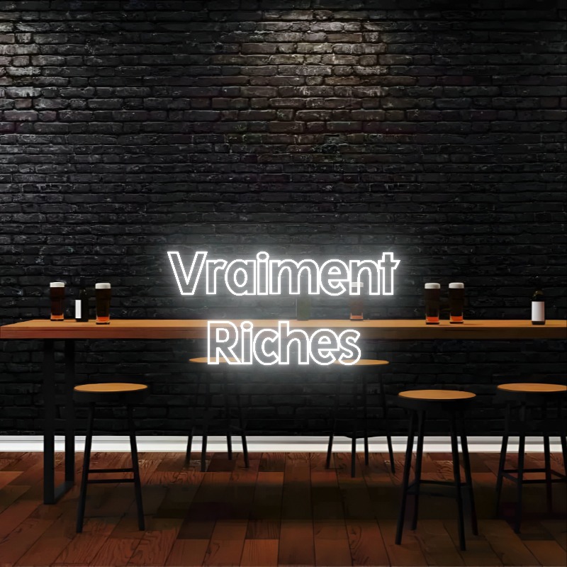 Vraiment 
Riches – Neon Sign